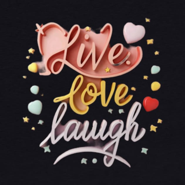 Live love laugh by TshirtMA